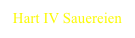 Hart IV Sauereien