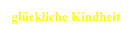 glückliche Kindheit